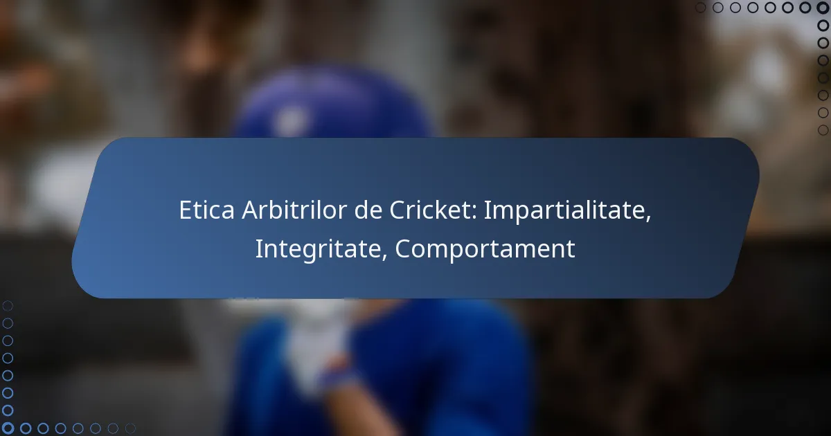 Etica Arbitrilor de Cricket: Impartialitate, Integritate, Comportament