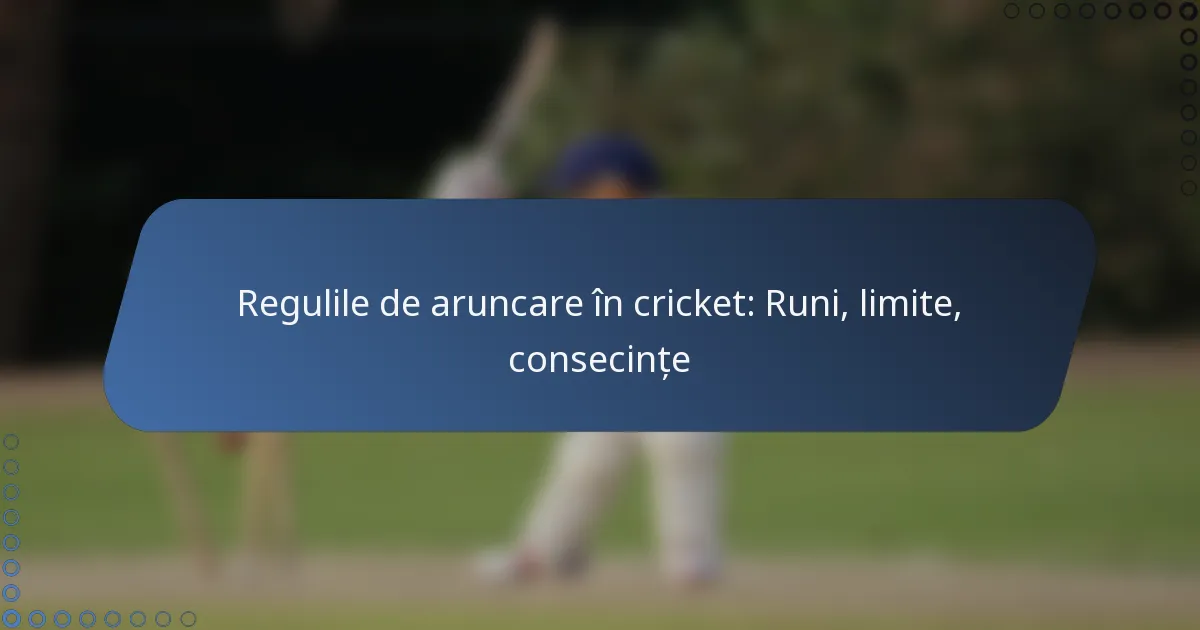 Regulile de aruncare în cricket: Runi, limite, consecințe